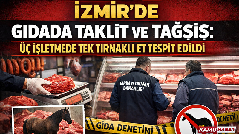 İzmir’de 3 işletmede tek tırnaklı eti tespit edildi