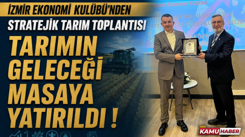 İzmir Ekonomi Kulübü’nden stratejik tarım toplantısı