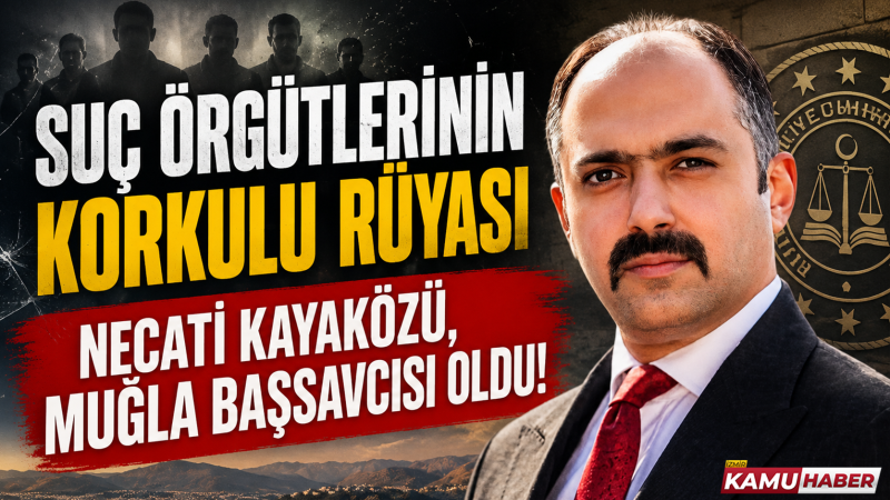 Suç örgütlerinin korkulu rüyası Necati Kayaközü, Muğla Başsavcısı oldu!