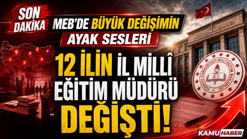 MEB'de büyük değişimin ayak sesleri! 12 İlin Millî Eğitim Müdürü değişti!