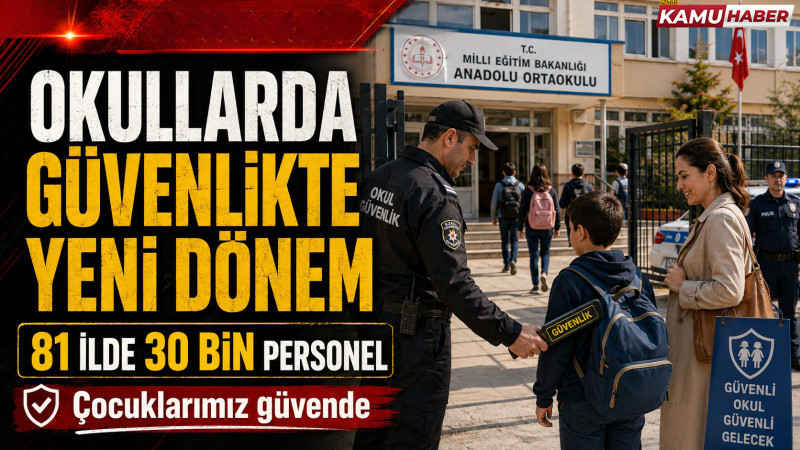 Okullarda güvenlikte yeni dönem, 30 bin güvenlik personeli görev başına