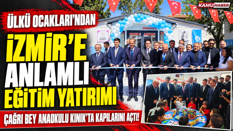 Ülkü Ocakları’ndan İzmir’e anlamlı eğitim yatırımı, Çağrı Bey Anaokulu kapılarını açtı!